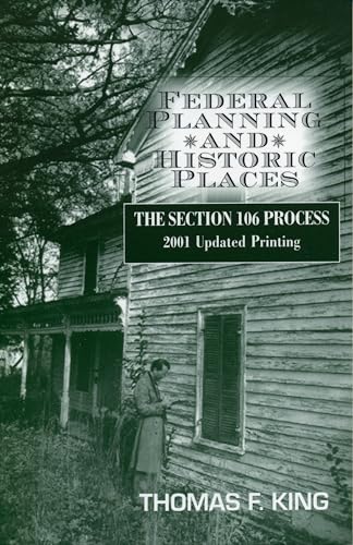 Federal Planning and Historical Places : The Section 106 Process