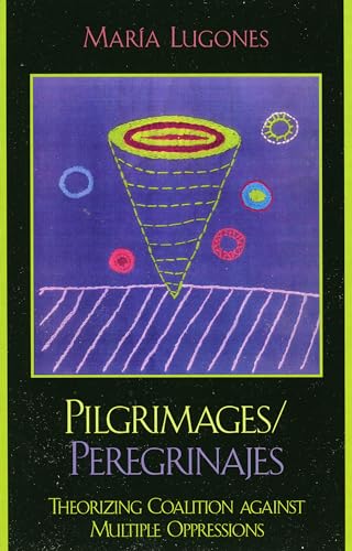 Pilgrimages/Peregrinajes: Theorizing Coalition Against Multiple Oppressions (Feminist Constructions)
Pilgrimages/Peregrinajes: Theorizing Coalition Against Multiple Oppressions (Feminist Constructions)