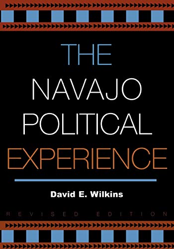

The Navajo Political Experience (Spectrum Series: Race and Ethnicity in National and Global Politics)