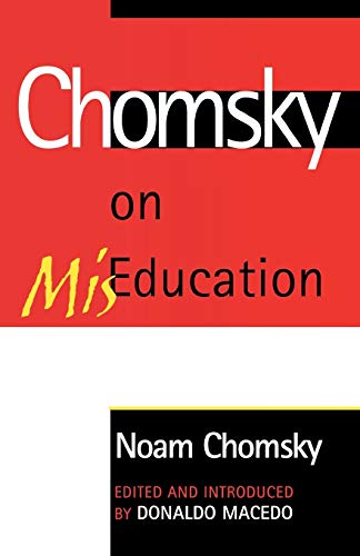 Chomsky on Mis-Education (Critical Perspectives Series: A Book Series Dedicated to Paulo Freire)
Chomsky on Mis-Education (Critical Perspectives Series: A Book Series Dedicated to Paulo Freire)