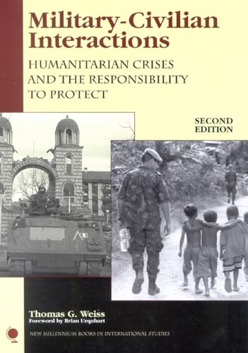 Military-Civilian Interactions: Humanitarian Crises and the Responsibility to Protect (New Millen...