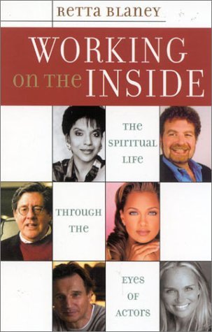 Working on the Inside: The Spiritual Life through the Eyes of Actors ***AUTOGRAPHED COPY!!!***