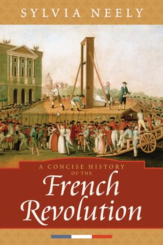 A Concise History of the French Revolution (Critical Issues in World and International History)
A Concise History of the French Revolution (Critical Issues in World and International History)