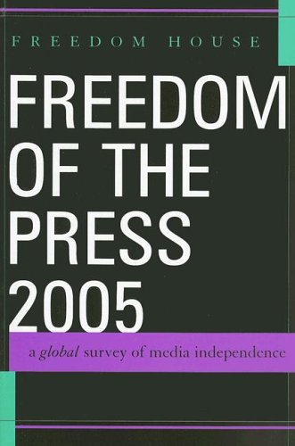 Freedom of the Press 2005 : A Global Survey of Media Independence