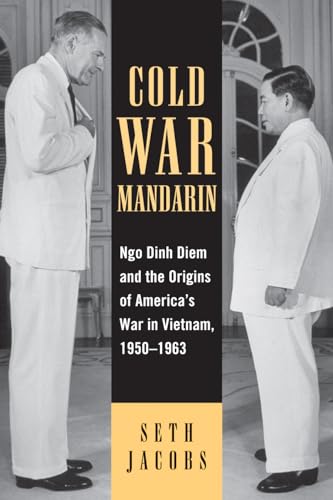 Cold War Mandarin: Ngo Dinh Diem and the Origins of America's War in Vietnam, 1950â"1963 (Vietnam: America in the War Years)
Cold War Mandarin: Ngo Dinh Diem and the Origins of America's War in Vietnam, 1950â"1963 (Vietnam: America in the War Years)