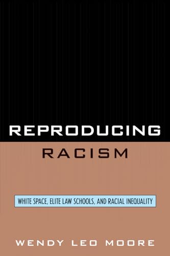 Reproducing Racism: White Space, Elite Law Schools, and Racial Inequality