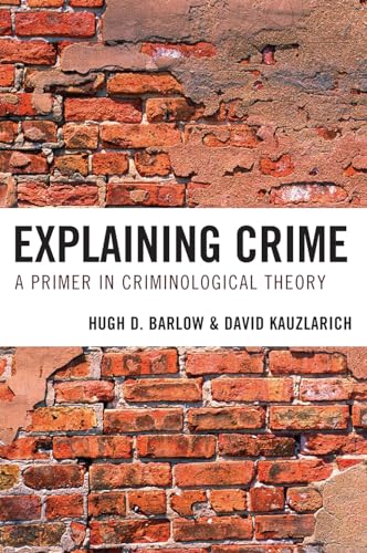 Explaining Crime: A Primer in Criminological Theory