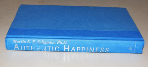 Authentic Happiness: Using the New Positive Psychology to Realize Your Potential for Lasting Fulf...