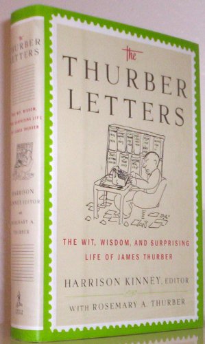 The Thurber Letters. The Wit, Wisdom and Surprising Life of James Thurber. Edited by Harrison Kin...