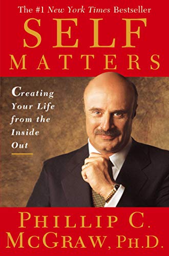 Self Matters: Creating Your Life from the Inside Out.
