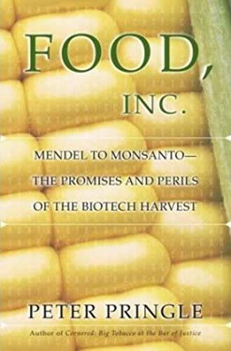 Food, Inc: Mendel to Monsanto--The Promises and Perils of the Biotech Harvest