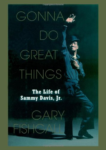 Gonna Do Great Things: The Life of Sammy Davis, J.