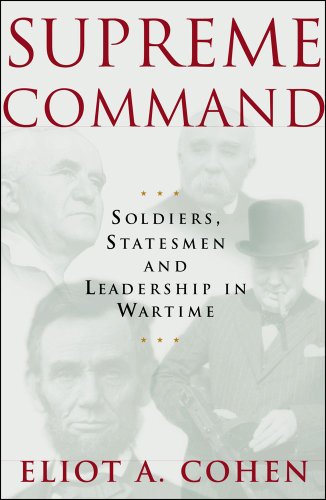 SUPREME COMMAND; SOLDIERS, STATESMEN, AND LEADERSHIP IN WARTIME