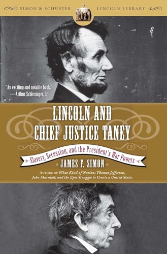 Lincoln and Chief Justice Taney: Slavery, Secession, and the President's War Powers (Simon & Schuster Lincoln Library)
Lincoln and Chief Justice Taney: Slavery, Secession, and the President's War Powers (Simon & Schuster Lincoln Library)