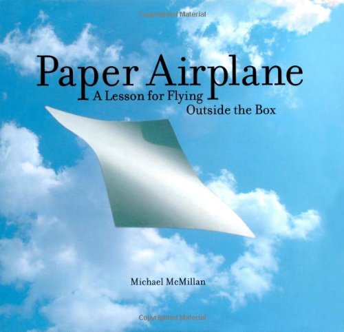 Paper airplane : a lesson for flying outside the box