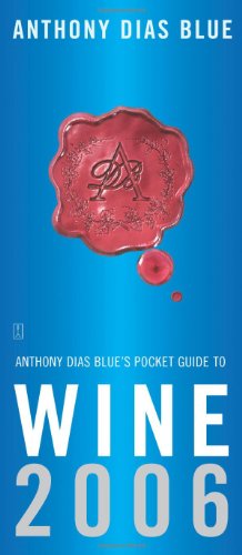 Anthony Dias Blue's Pocket Guide to Wine 2006 (Anthony Dias Blue's Guides)