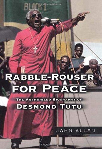 Rabble-Rouser for Peace: The Authorized Biography of Desmond Tutu