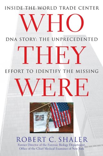 Who They Were: Inside the World Trade Center DNA Story: The Unprecedented Effort to Identify the ...