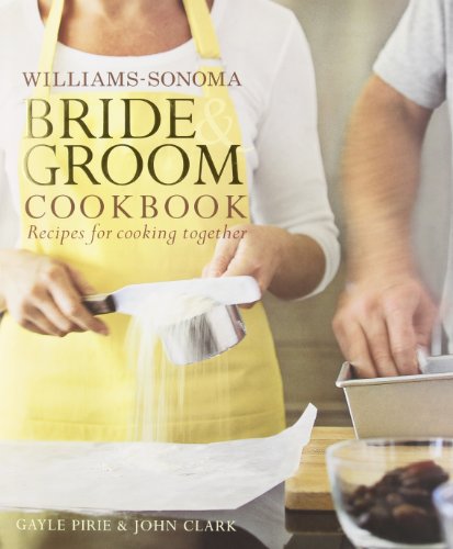 Williams-Sonoma BRIDE & GROOM COOKBOOK : Recipes for Cooking Together