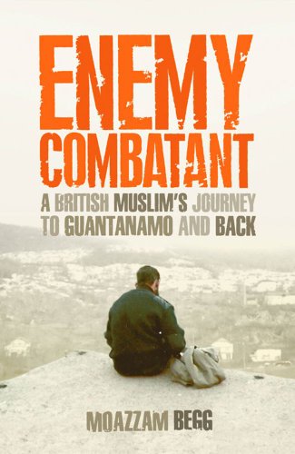 ENEMY COMBATANT: A BRITISH MUSLIM'S JOURNEY TO GUANTANAMO AND BACK. (SIGNED)