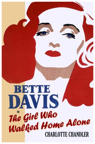 The Girl Who Walked Home Alone : Bette Davis, a Personal Biography