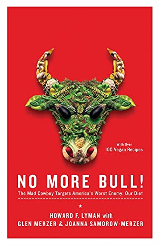No More Bull!: The Mad Cowboy Targets America's Worst Enemy: Our Diet