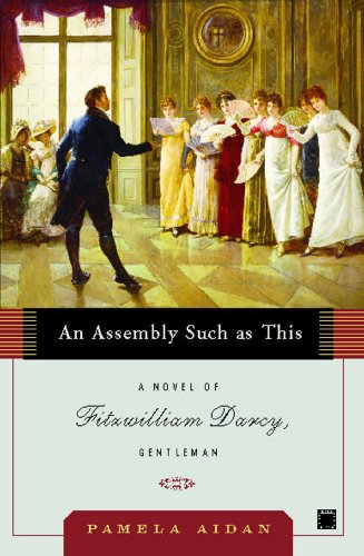 Assembly Such As This : A Novel of Fitzwilliam Darcy, Gentleman