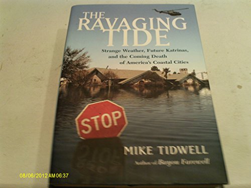 The Ravaging Tide: Strange Weather, Future Katrinas, and the Coming Death of America's Coastal Ci...