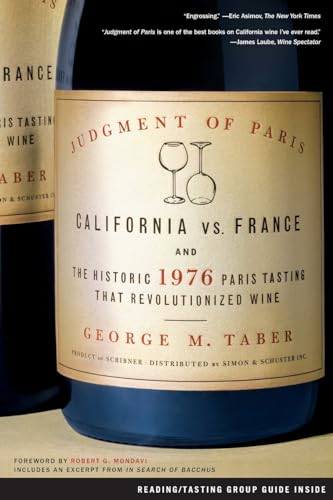 Judgment of Paris: California Vs. France And the Historic 1976 Paris Tasting That Revolutionized ...