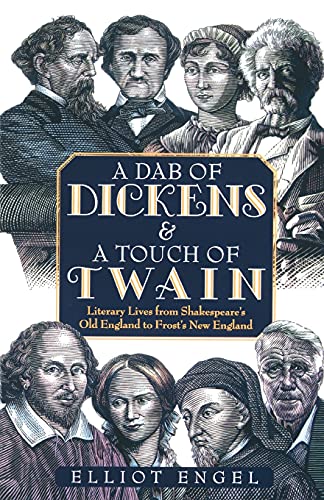 A Dab of Dickens & A Touch of Twain: Literary Lives from Shakespeare's Old England to Frost's New...