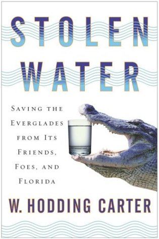Stolen Water: Saving the Everglades from Its Friends, Foes, and Florida (SIGNED)