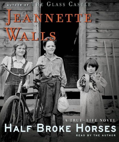 Half Broke Horses: A True-Life Novel [AUDIOBOOK ON CDs]