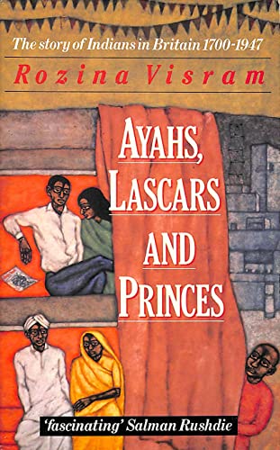 Ayahs, Lascars and Princes: Indians in Britain, 1700-1947