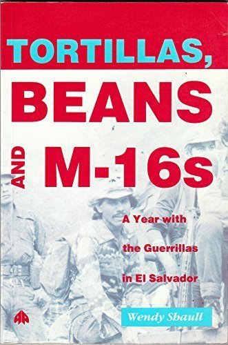 TORTILLAS, BEANS AND M-16's : a Year with the Guerrillas in El Salvador