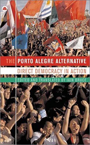 The Porto Alegre Alternative: Direct Democracy in Action (IIRE (International Institute for Resear)
The Porto Alegre Alternative: Direct Democracy in Action (IIRE (International Institute for Resear)