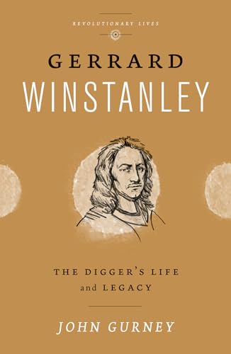 Gerrard Winstanley: The Digger's Life and Legacy (Revolutionary Lives)
