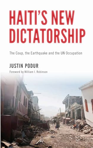 Haiti's New Dictatorship : The Coup, the Earthquake and the UN Occupation
Haiti's New Dictatorship : The Coup, the Earthquake and the UN Occupation