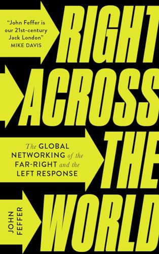Right Across the World: The Global Networking of the Far-Right and the Left Response
Right Across the World: The Global Networking of the Far-Right and the Left Response