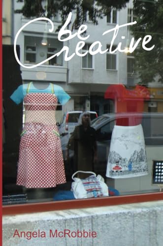 Be Creative : Making a Living in the New Culture Industries