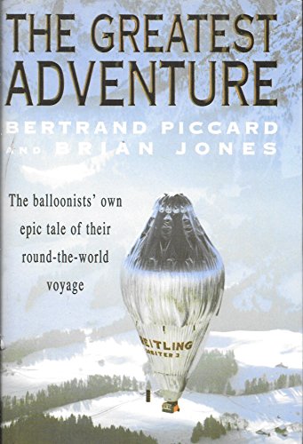 The Greatest Adventure: The Balloonists' Own Epic Tale of Their Round-the-World Voyage