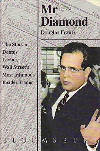 MR DIAMOND The Story of Dennis Levine, Wall Street's Most Infamous Insider Trader