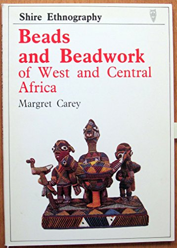 Beads and Beadwork of West and Central Africa (Shire ethnography)