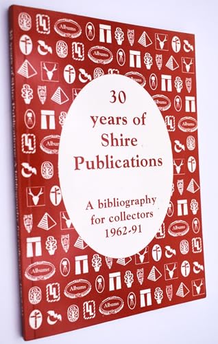 30 Years of Shire Publications: A Bibliography for Collectors 1962-91 [Association Copy - SIGNED ...
