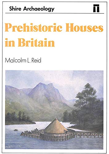 Prehistoric Houses in Britain: 70 (Shire Archaeology)