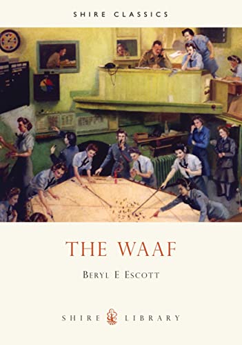 The WAAF : A History of the Women's Auxiliary Air Force in the Second World War: 422 (Shire Library)