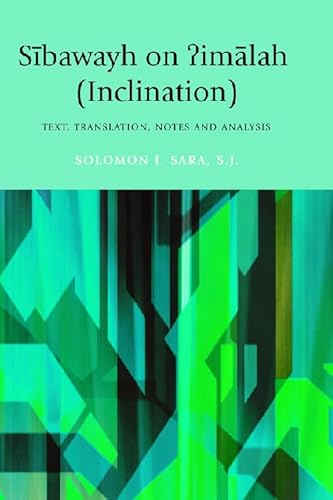 Sibawayh on Iimalah (Inclination): Sibawayh on imalah (Inclination): Text, Translation, Notes and Analysis
Sibawayh on Iimalah (Inclination): Sibawayh on imalah (Inclination): Text, Translation, Notes and Analysis