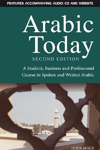 Arabic Today : A Student, Business and Professional Course in Spoken and Written Arabic