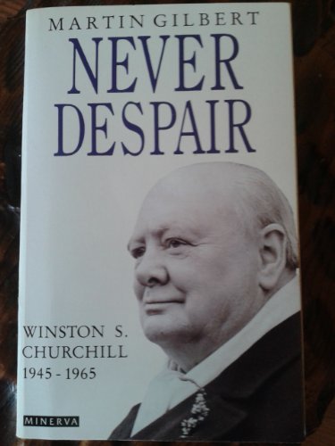 Never despair, Winston S. Churchill 12945-1965