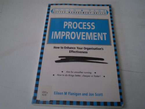 Process Improvement: How to Enhance Your Organisation's Effectiveness (Better Management Skills S...