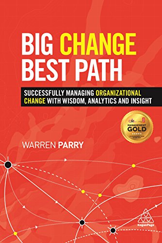 Big Change, Best Path: Successfully Managing Organizational Change with Wisdom, Analytics and Insight
Big Change, Best Path: Successfully Managing Organizational Change with Wisdom, Analytics and Insight